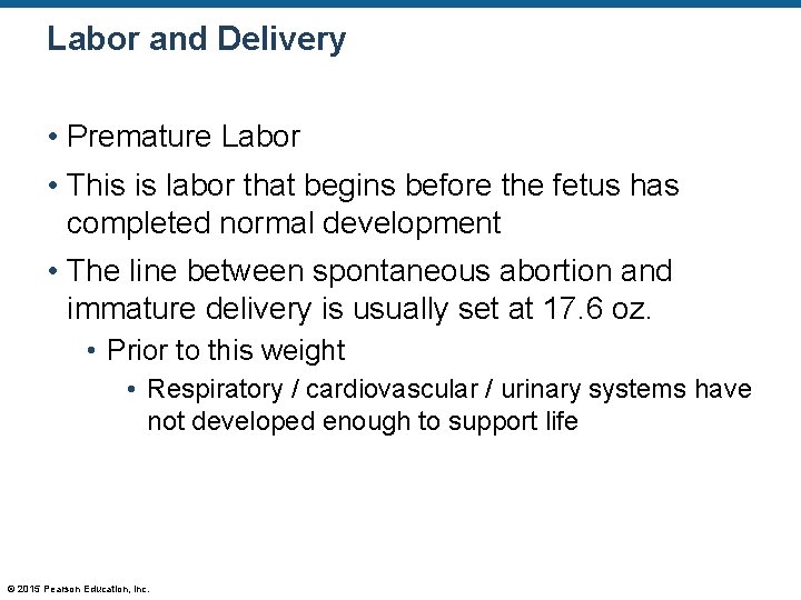 Labor and Delivery • Premature Labor • This is labor that begins before the