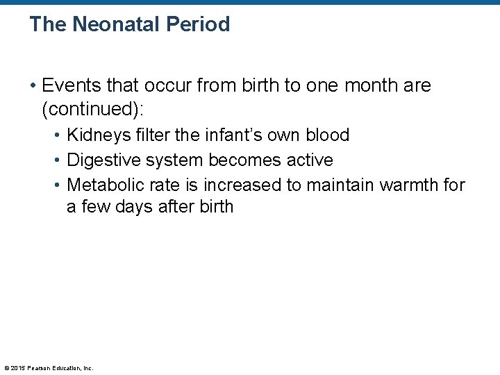 The Neonatal Period • Events that occur from birth to one month are (continued):