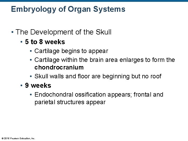 Embryology of Organ Systems • The Development of the Skull • 5 to 8