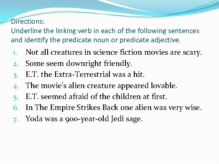 Directions: Underline the linking verb in each of the following sentences and identify the