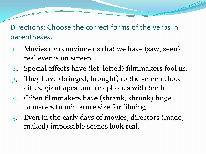 Directions: Choose the correct forms of the verbs in parentheses. 1. 2. 3. 4.