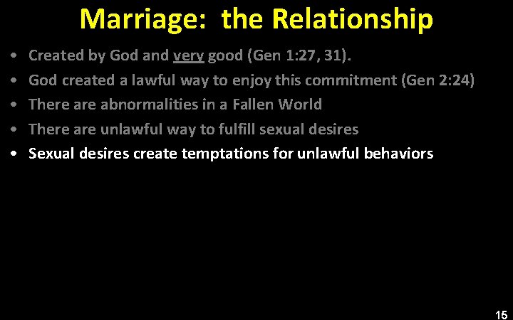 Marriage: the Relationship • • • Created by God and very good (Gen 1: