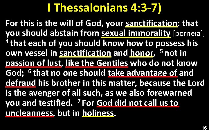 I Thessalonians 4: 3 -7) For this is the will of God, your sanctification: