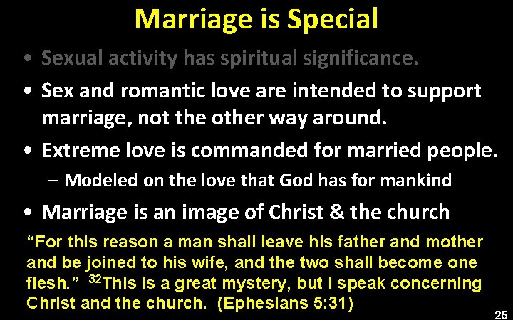 Marriage is Special • Sexual activity has spiritual significance. • Sex and romantic love
