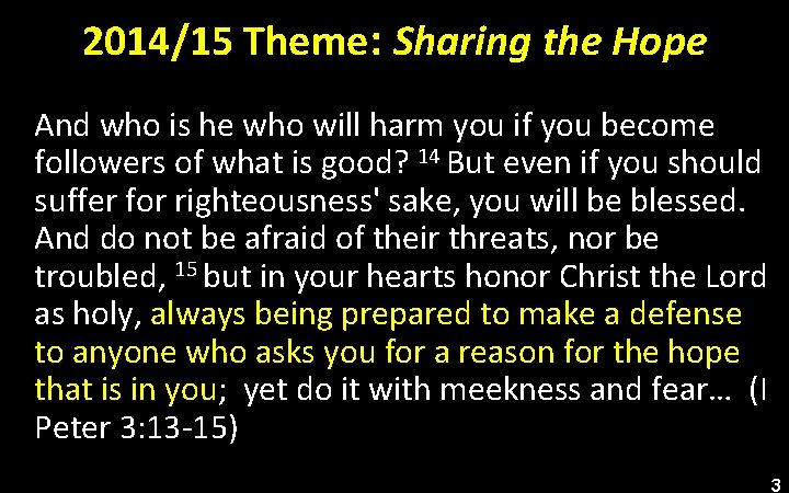 2014/15 Theme: Sharing the Hope And who is he who will harm you if