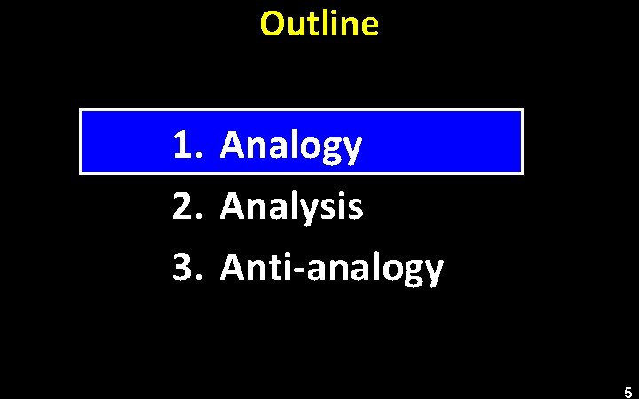 Outline 1. Analogy 2. Analysis 3. Anti-analogy 5 