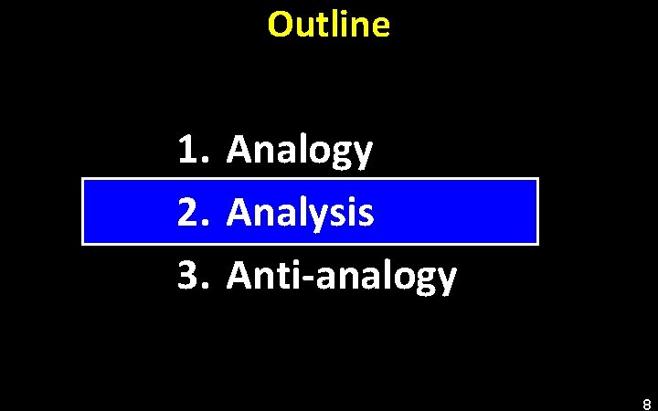 Outline 1. Analogy 2. Analysis 3. Anti-analogy 8 