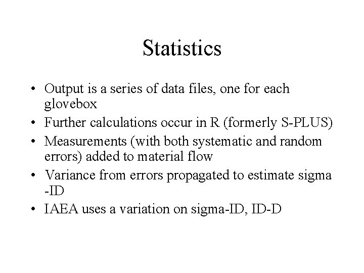 Statistics • Output is a series of data files, one for each glovebox • Statistics • Output is a series of data files, one for each glovebox •