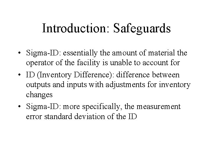 Introduction: Safeguards • Sigma-ID: essentially the amount of material the operator of the facility Introduction: Safeguards • Sigma-ID: essentially the amount of material the operator of the facility