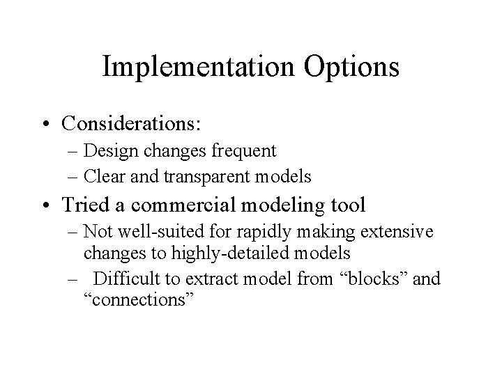 Implementation Options • Considerations: – Design changes frequent – Clear and transparent models • Implementation Options • Considerations: – Design changes frequent – Clear and transparent models •
