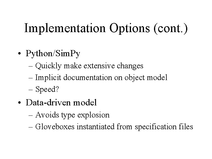 Implementation Options (cont. ) • Python/Sim. Py – Quickly make extensive changes – Implicit Implementation Options (cont. ) • Python/Sim. Py – Quickly make extensive changes – Implicit