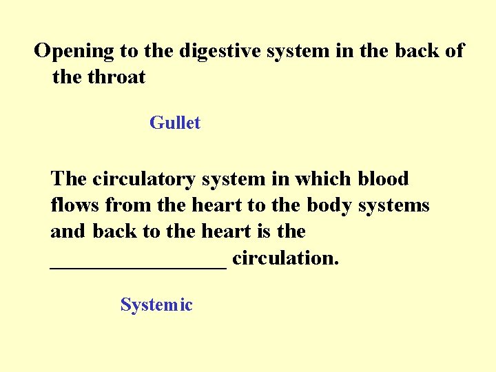 Opening to the digestive system in the back of the throat Gullet The circulatory