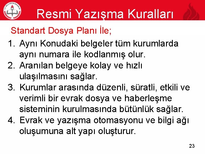 Resmi Yazışma Kuralları Standart Dosya Planı İle; 1. Aynı Konudaki belgeler tüm kurumlarda aynı