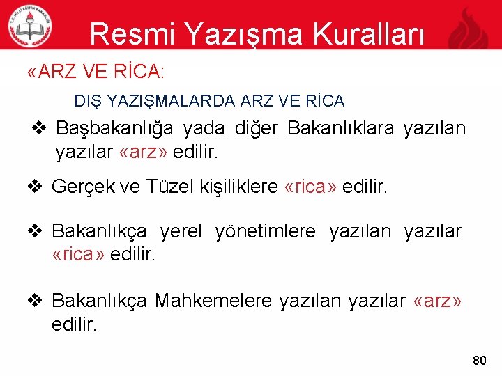 Resmi Yazışma Kuralları 80 «ARZ VE RİCA: DIŞ YAZIŞMALARDA ARZ VE RİCA v Başbakanlığa