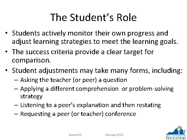 The Student’s Role • Students actively monitor their own progress and adjust learning strategies