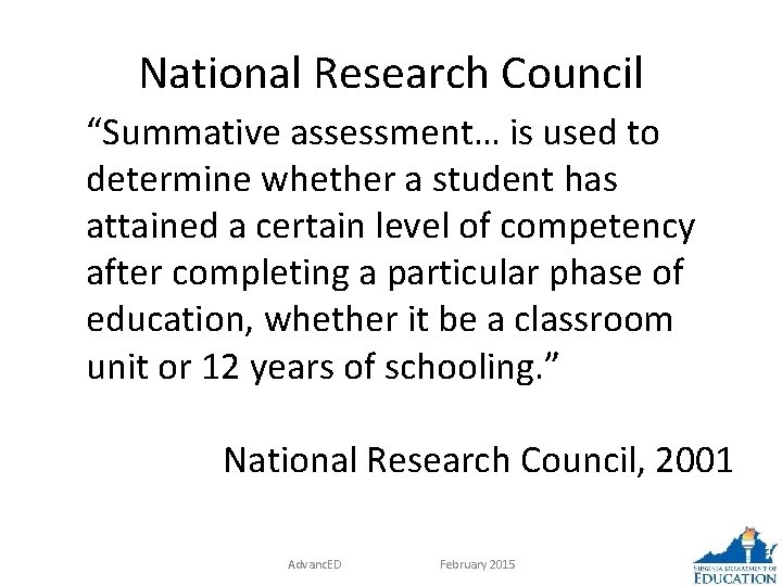 National Research Council “Summative assessment… is used to determine whether a student has attained