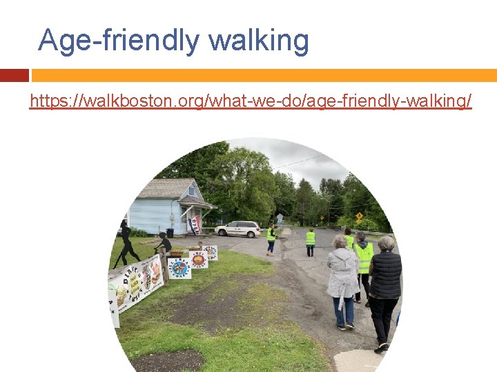 Age-friendly walking https: //walkboston. org/what-we-do/age-friendly-walking/ 
