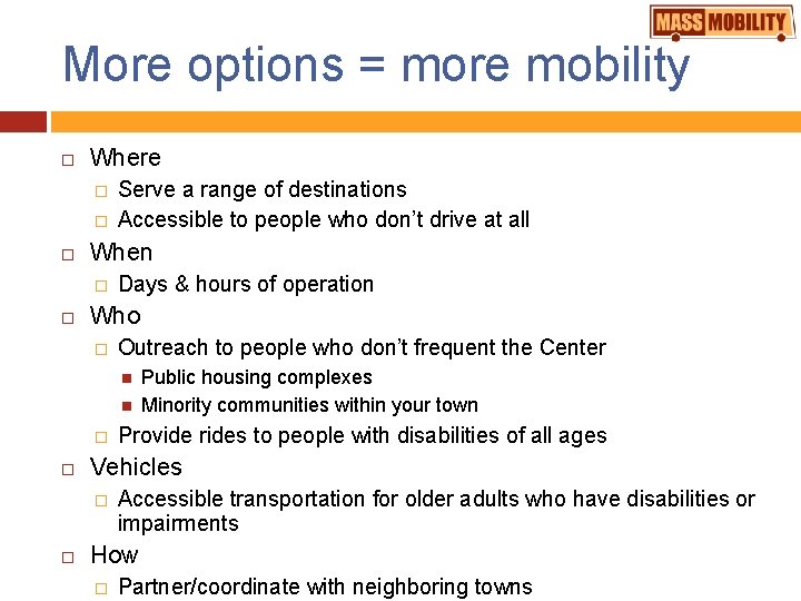 More options = more mobility Where � � When � Serve a range of