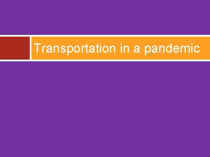 Transportation in a pandemic 