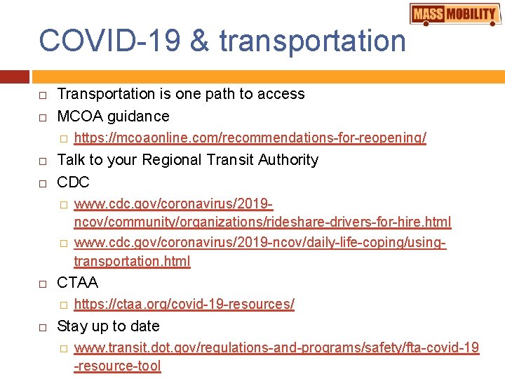 COVID-19 & transportation Transportation is one path to access MCOA guidance � Talk to