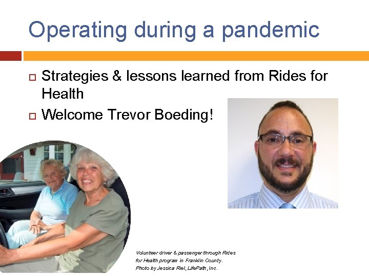 Operating during a pandemic Strategies & lessons learned from Rides for Health Welcome Trevor
