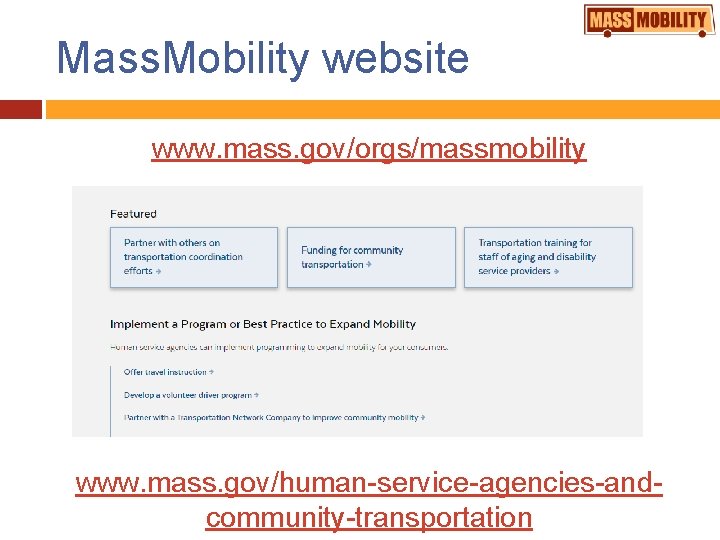 Mass. Mobility website www. mass. gov/orgs/massmobility www. mass. gov/human-service-agencies-andcommunity-transportation 