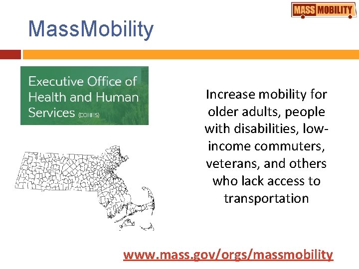 Mass. Mobility Increase mobility for older adults, people with disabilities, lowincome commuters, veterans, and