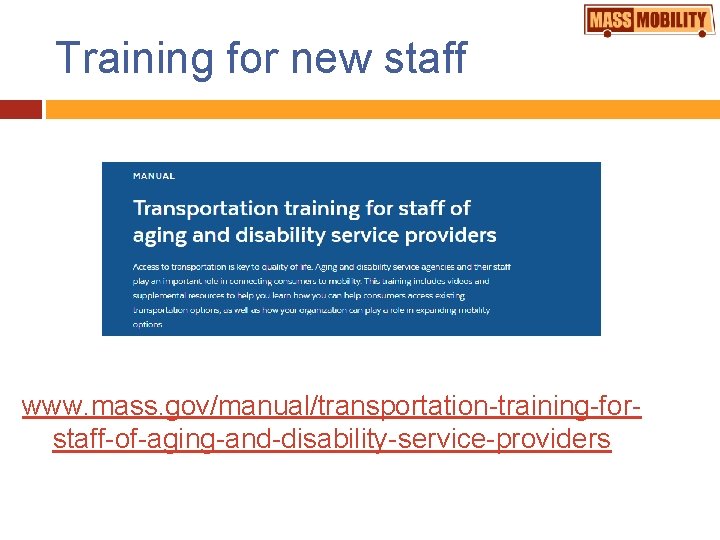 Training for new staff www. mass. gov/manual/transportation-training-forstaff-of-aging-and-disability-service-providers 
