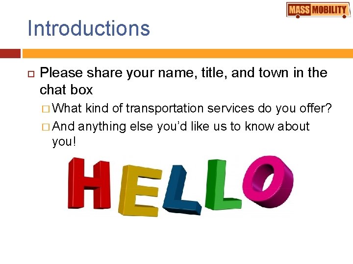 Introductions Please share your name, title, and town in the chat box � What