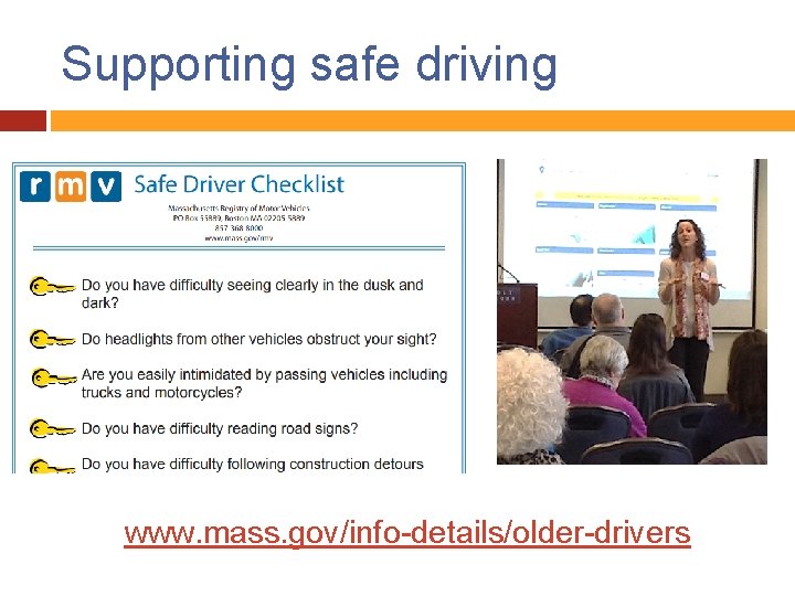 Supporting safe driving www. mass. gov/info-details/older-drivers 