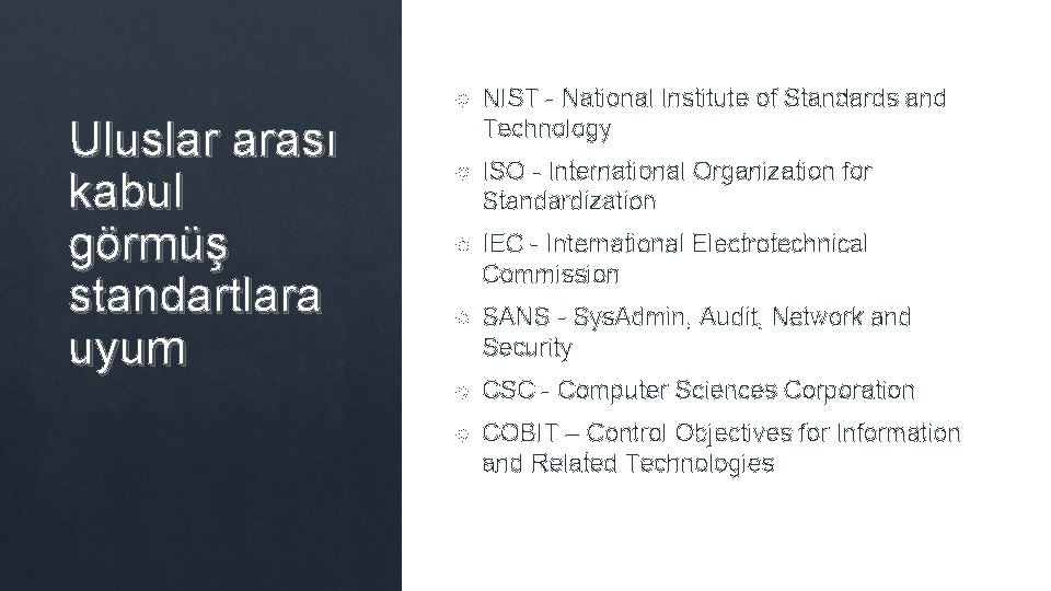 Uluslar arası kabul görmüş standartlara uyum NIST - National Institute of Standards and Technology