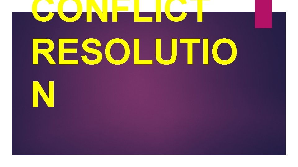 CONFLICT RESOLUTIO N 
