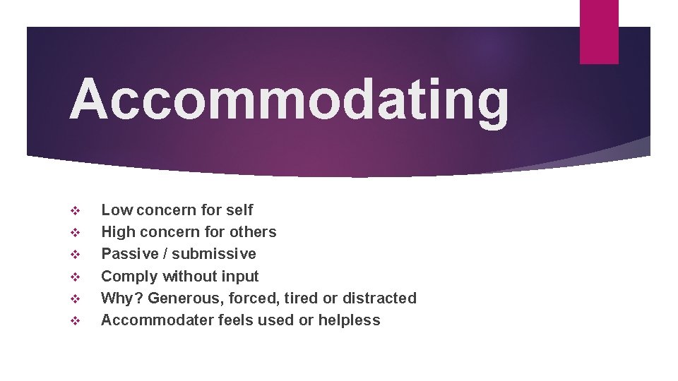Accommodating v v v Low concern for self High concern for others Passive /