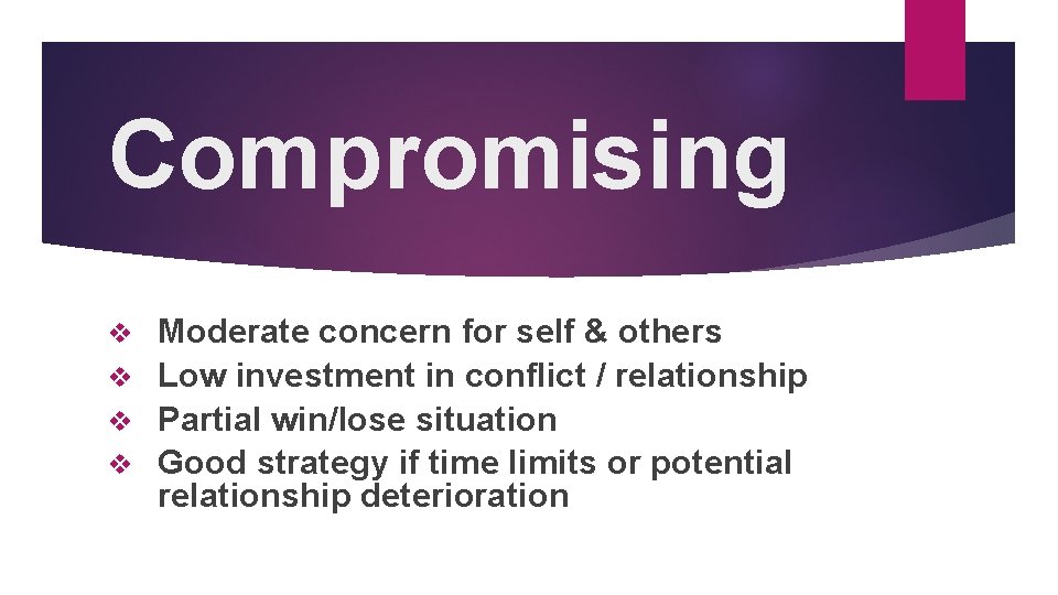 Compromising Moderate concern for self & others v Low investment in conflict / relationship