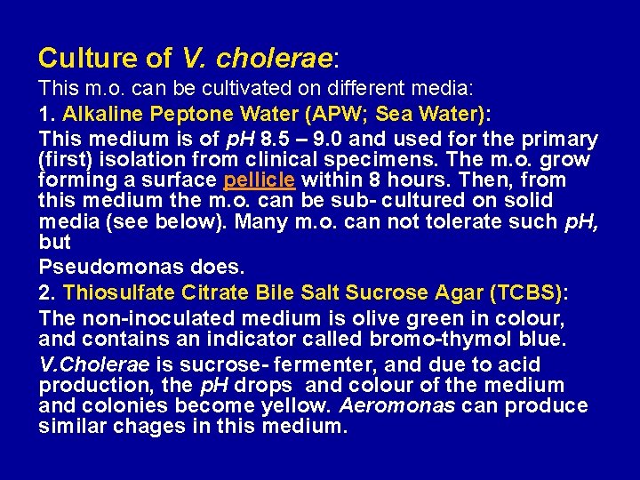 Culture of V. cholerae: This m. o. can be cultivated on different media: 1.