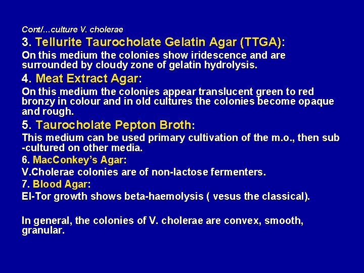 Cont/…culture V. cholerae 3. Tellurite Taurocholate Gelatin Agar (TTGA): On this medium the colonies