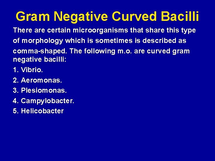 Gram Negative Curved Bacilli There are certain microorganisms that share this type of morphology