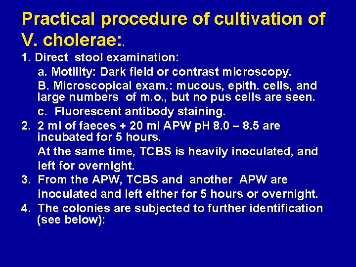 Practical procedure of cultivation of V. cholerae: . 1. Direct stool examination: a. Motility: