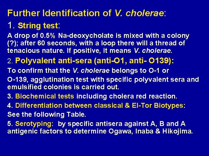 Further Identification of V. cholerae: 1. String test: A drop of 0. 5% Na-deoxycholate
