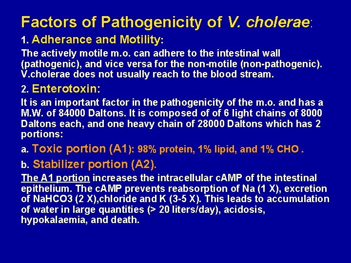 Factors of Pathogenicity of V. cholerae: 1. Adherance and Motility: The actively motile m.
