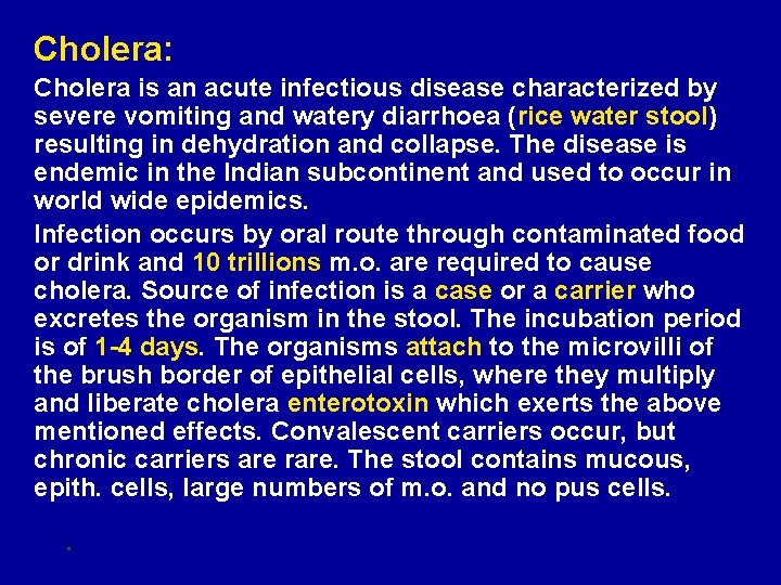 Cholera: Cholera is an acute infectious disease characterized by severe vomiting and watery diarrhoea