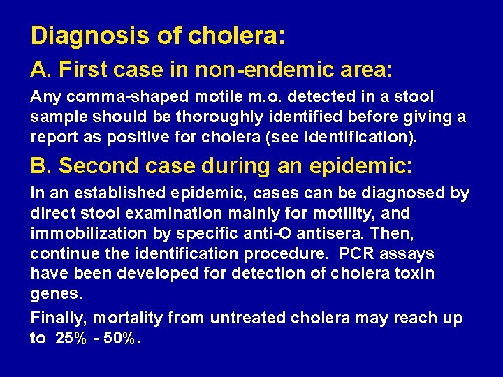 Diagnosis of cholera: A. First case in non-endemic area: Any comma-shaped motile m. o.