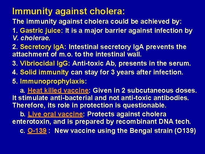 Immunity against cholera: The immunity against cholera could be achieved by: 1. Gastric juice: