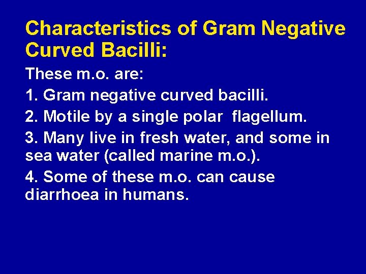 Characteristics of Gram Negative Curved Bacilli: These m. o. are: 1. Gram negative curved