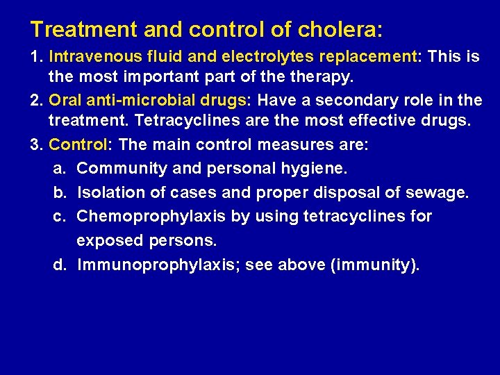 Treatment and control of cholera: 1. Intravenous fluid and electrolytes replacement: This is the