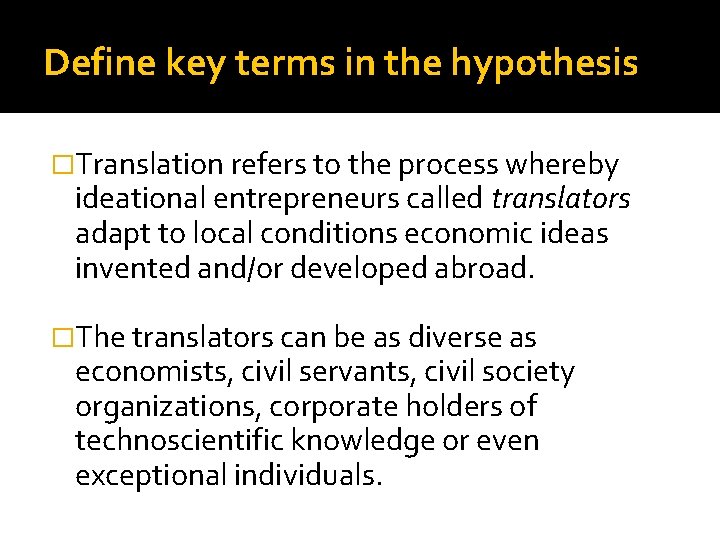 Define key terms in the hypothesis �Translation refers to the process whereby ideational entrepreneurs