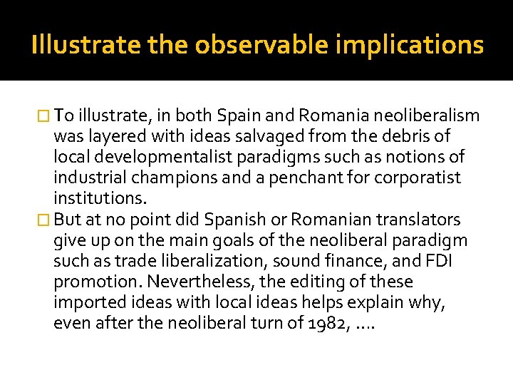 Illustrate the observable implications � To illustrate, in both Spain and Romania neoliberalism was