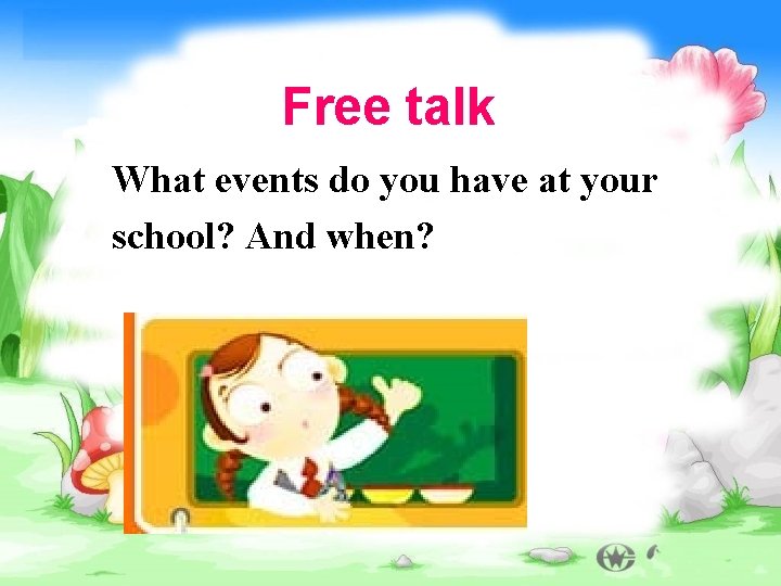 Free talk What events do you have at your school? And when? 
