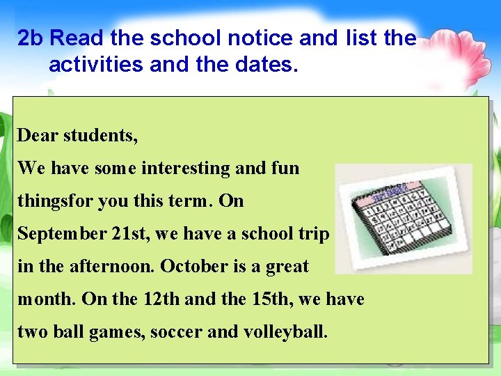 2 b Read the school notice and list the activities and the dates. Dear