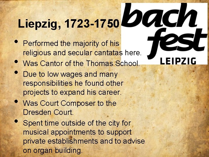 Liepzig, 1723 -1750 • • • Performed the majority of his religious and secular